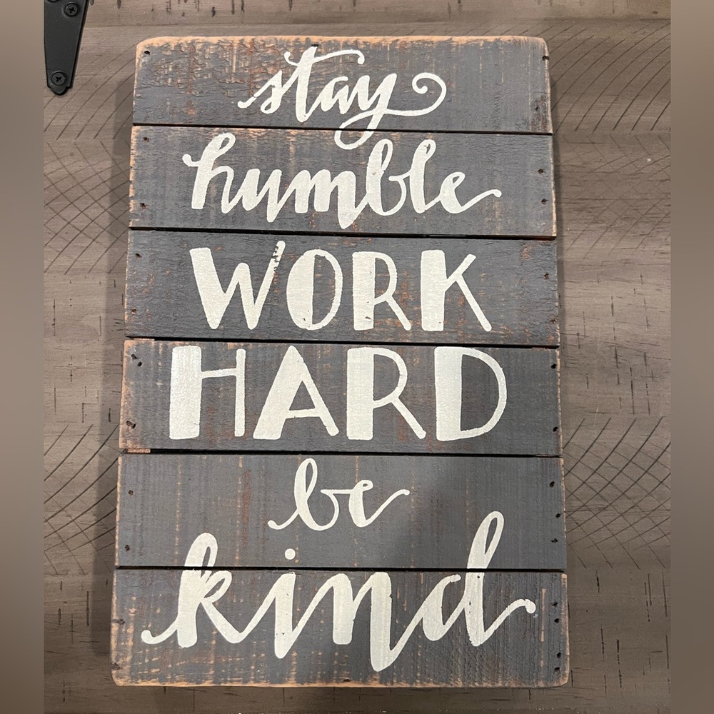 Stay Humble Work Hard be Kind shelf/table/wall decor.
EUC.